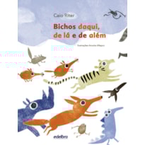 BICHOS DAQUI, DE LÁ E DE ALÉM
