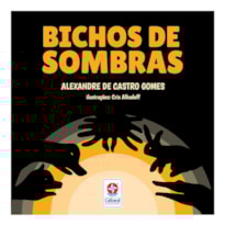 BICHOS DE SOMBRAS - DESCUBRA, CRIE E BRINQUE COM SOMBRAS