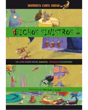 BICHOS SINISTROS: UM LIVRO SOBRE RATOS, BARATAS, ARANHAS E ESCORPIÕES