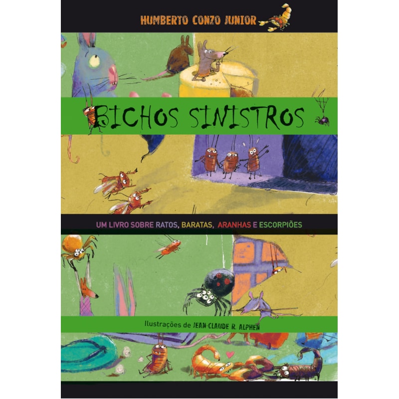 BICHOS SINISTROS: UM LIVRO SOBRE RATOS, BARATAS, ARANHAS E ESCORPIÕES