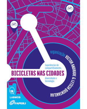 BICICLETAS NAS CIDADES: EXPERIÊNCIAS DE COMPARTILHAMENTO, DIVERSIDADE E TECNOLOGIA