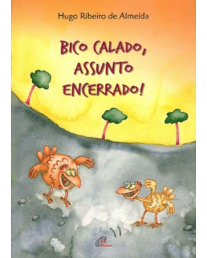 Bico calado, assunto encerrado!