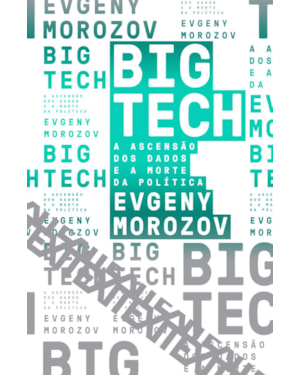 BIG TECH: A ASCENSÃO DOS DADOS E A MORTE DA POLÍTICA