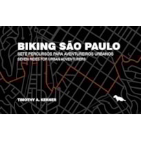 BIKING SÃOPAULO: SETE PERCURSOS PARA AVENTUREIROS URBANOS