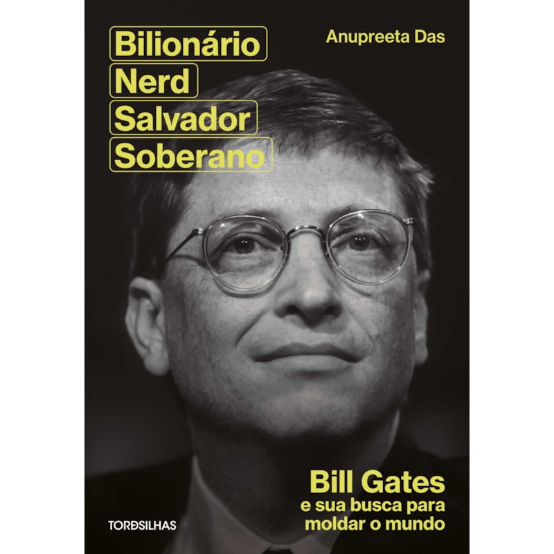 Bilionário, nerd, salvador, soberano: Bill Gates e sua busca para moldar nosso mundo
