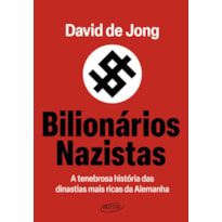 BILIONÁRIOS NAZISTAS: A TENEBROSA HISTÓRIA DAS DINASTIAS MAIS RICAS DA ALEMANHA