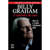 BILLY GRAHAM - A CAMINHO DE CASA