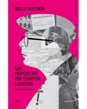 BILLY WILDER: UM REPÓRTER EM TEMPOS LOUCOS