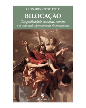 BILOCAÇÃO. SUA POSSIBILIDADE, NATUREZA, CONCEITO E OS CASOS REAIS RIGOROSAMENTE DOCUMENTADOS