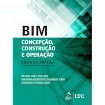 BIM: CONCEPÇÃO, CONSTRUÇÃO E OPERAÇÃO - ENSINO E PRÁTICA
