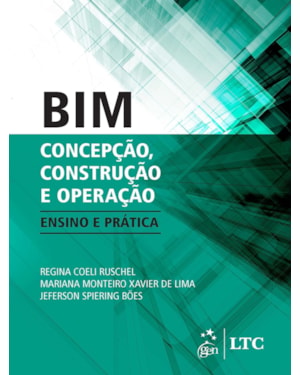 BIM: CONCEPÇÃO, CONSTRUÇÃO E OPERAÇÃO - ENSINO E PRÁTICA