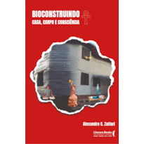 Bioconstruindo: casa, corpo e consciência