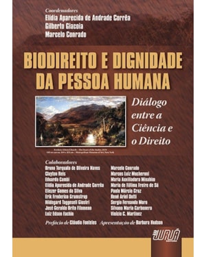 BIODIREITO E DIGNIDADE DA PESSOA HUMANA - DIÁLOGO ENTRE A CIÊNCIA E O DIREITO