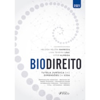 BIODIREITO - TUTELA JURÍDICA DAS DIMENSÕES DA VIDA - 1 ª ED - 2021