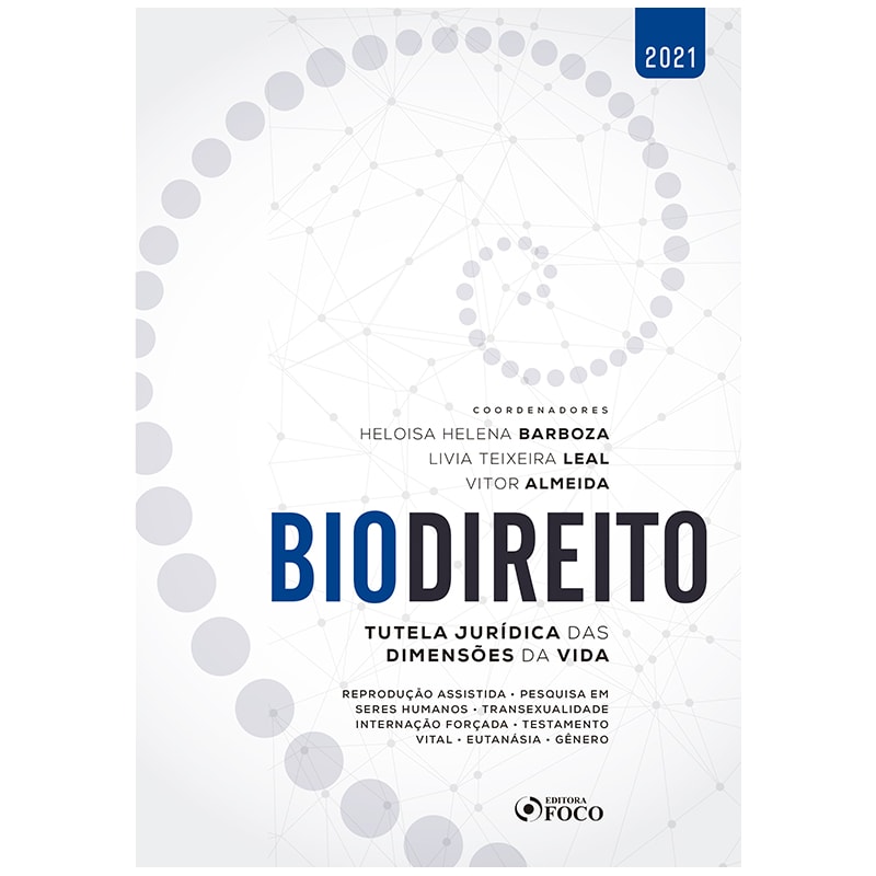BIODIREITO - TUTELA JURÍDICA DAS DIMENSÕES DA VIDA - 1 ª ED - 2021