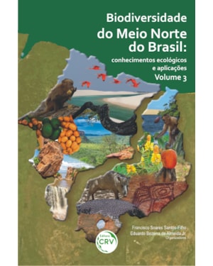 BIODIVERSIDADE DO MEIO NORTE DO BRASIL - CONHECIMENTOS ECOLÓGICOS E APLICAÇÕES - VOLUME 3: CONHECIMENTOS ECOLÓGICOS E APLICAÇÕES - VOLUME 3