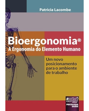 BIOERGONOMIA® - A ERGONOMIA DO ELEMENTO HUMANO - UM NOVO POSICIONAMENTO PARA O AMBIENTE DE TRABALHO