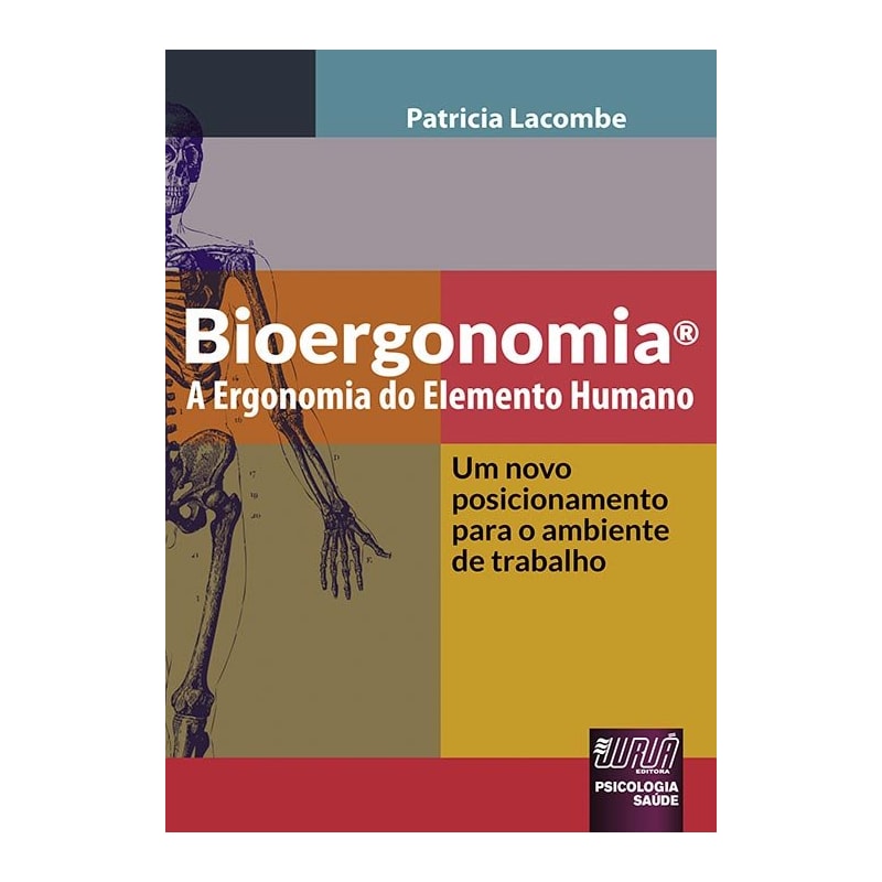 BIOERGONOMIA® - A ERGONOMIA DO ELEMENTO HUMANO - UM NOVO POSICIONAMENTO PARA O AMBIENTE DE TRABALHO