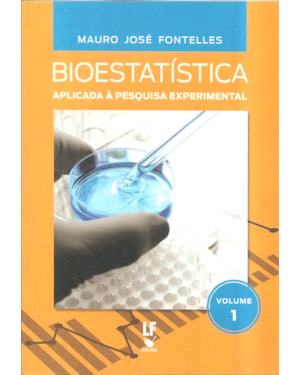 BIOESTATÍSTICA APLICADA À PESQUISA EXPERIMENTAL - VOLUME 1
