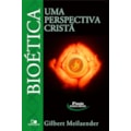 Bioética - 2ª edição: uma perspectiva cristã