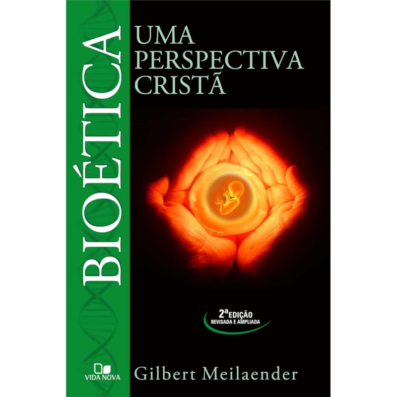 Bioética - 2ª edição: uma perspectiva cristã