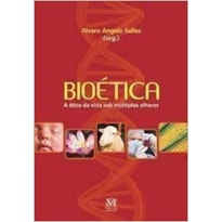 BIOETICA: A ETICA DA VIDA SOB MULTIPLOS OLHARES