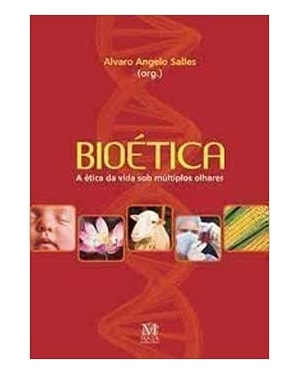 BIOETICA: A ETICA DA VIDA SOB MULTIPLOS OLHARES