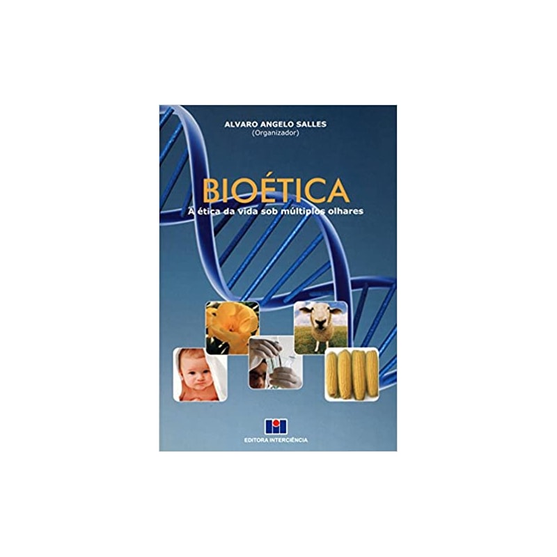 Bioética: a ética da vida sob múltiplos olhares