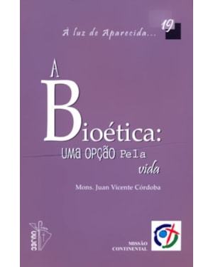 BIOETICA, A - UMA OPCAO PELA VIDA 19