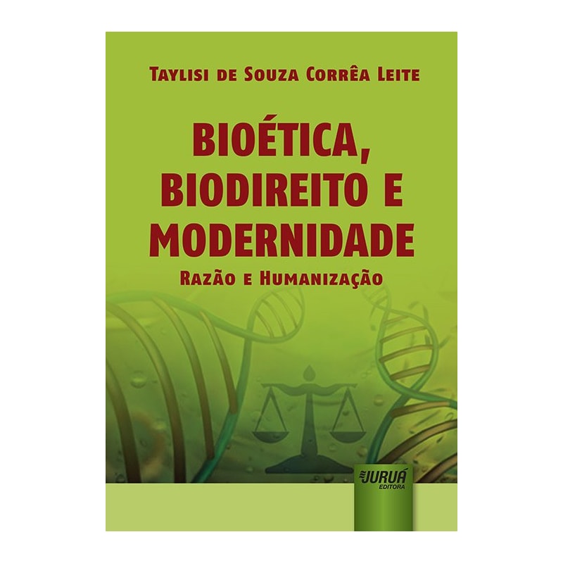 BIOÉTICA, BIODIREITO E MODERNIDADE - RAZÃO E HUMANIZAÇÃO
