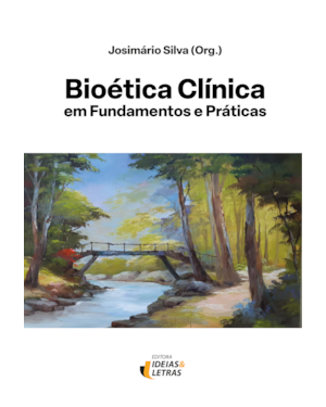 Bioética clínica em fundamentos e práticas