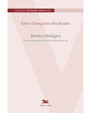 BIOÉTICA DIALÓGICA: UMA CONTRIBUIÇÃO A PARTIR DA FILOSOFIA DE LIMA VAZ