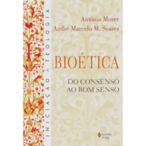 BIOÉTICA - DO CONSENSO AO BOM SENSO