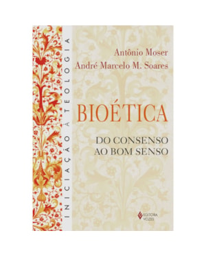BIOÉTICA - DO CONSENSO AO BOM SENSO