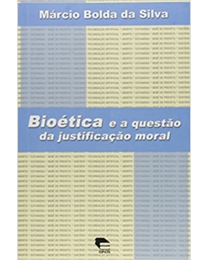 BIOETICA E A QUESTAO DA JUSTIFICACAO MORAL