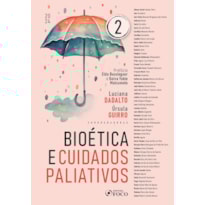 BIOÉTICA E CUIDADOS PALIATIVOS - 1ª ED 2024 - VOLUME 2