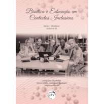BIOÉTICA E EDUCAÇÃO EM CONTEXTOS INCLUSIVOS SÉRIE BIOÉTICA - VOLUME 16