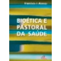 BIOETICA E PASTORAL DA SAUDE - 1