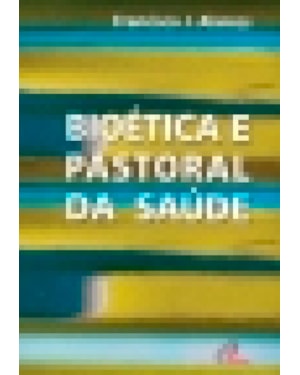 BIOETICA E PASTORAL DA SAUDE - 1