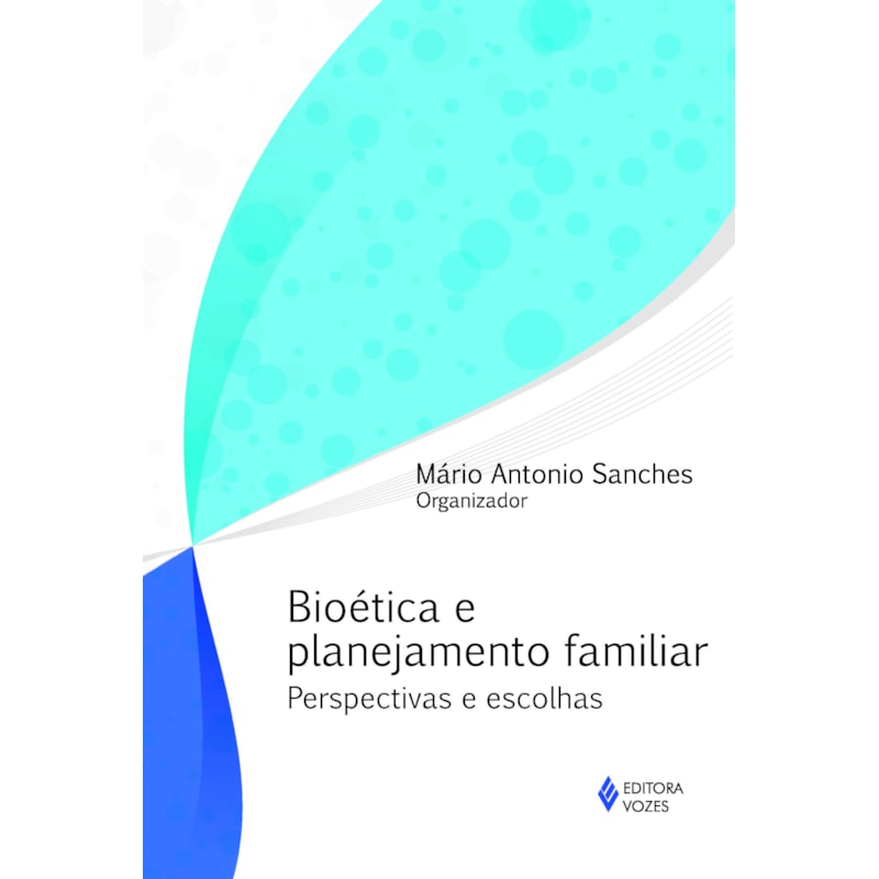 BIOÉTICA E PLANEJAMENTO FAMILIAR - PERSPECTIVAS E ESCOLHAS