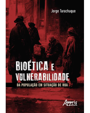 BIOÉTICA E VULNERABILIDADE DA POPULAÇÃO EM SITUAÇÃO DE RUA