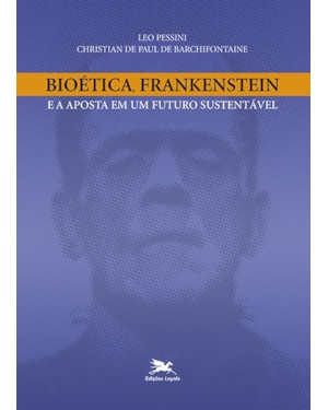 BIOÉTICA, FRANKENSTEIN E A APOSTA EM UM FUTURO SUSTENTÁVEL