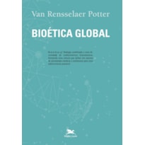 BIOÉTICA GLOBAL - CONSTRUINDO A PARTIR DO LEGADO DE LEOPOLD