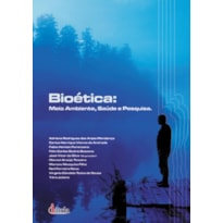 BIOÉTICA: MEIO AMBIENTE, SAÚDE E PESQUISA