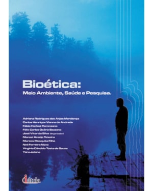 BIOÉTICA: MEIO AMBIENTE, SAÚDE E PESQUISA