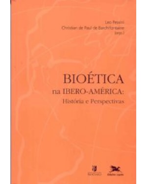 BIOÉTICA NA IBERO-AMÉRICA - HISTÓRIA E PERSPECTIVAS - ENFOQUES E PERSPECTIVAS