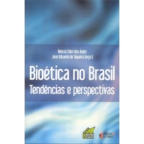 BIOETICA NO BRASIL - TENDENCIAS E PERSPECTIVAS