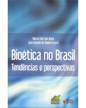BIOETICA NO BRASIL - TENDENCIAS E PERSPECTIVAS