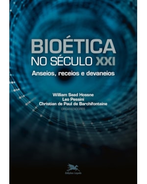 BIOÉTICA NO SÉCULO XXI: ANSEIOS, RECEIOS E DEVANEIOS