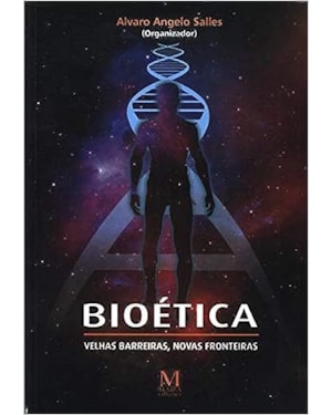 BIOETICA: VELHAS BARREIRAS, NOVAS FRONTEIRAS
